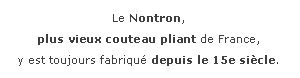 Zone de Texte: Le Nontron,
plus vieux couteau pliant de France,
y est toujours fabriqu depuis le 15e sicle.