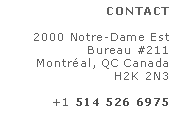 Zone de Texte: CONTACT2000 Notre-Dame EstBureau #211Montral, QC CanadaH2K 2N3+1 514 526 6975