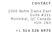 Zone de Texte: CONTACT2000 Notre Dame EastSuite #211Montral, QC CanadaH2K 2N3+1 514 526 6975
